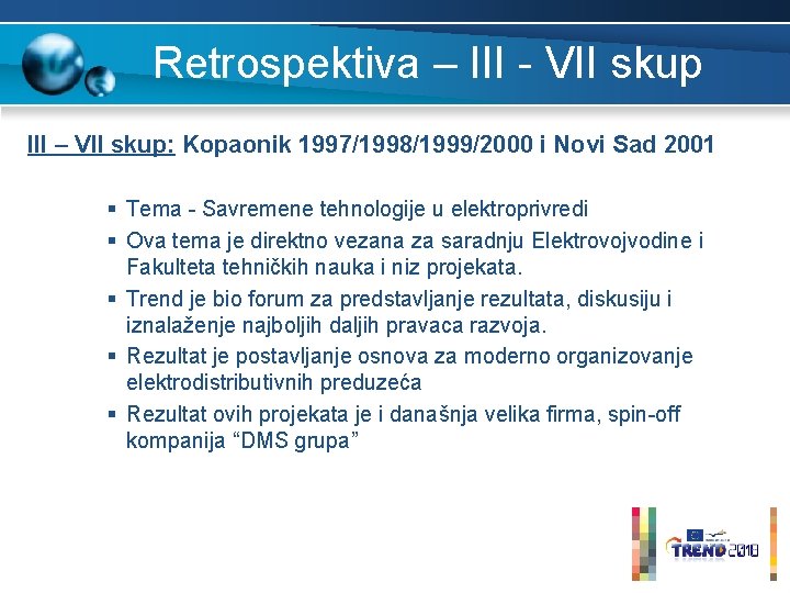 Retrospektiva – III - VII skup III – VII skup: Kopaonik 1997/1998/1999/2000 i Novi Retrospektiva – III - VII skup III – VII skup: Kopaonik 1997/1998/1999/2000 i Novi