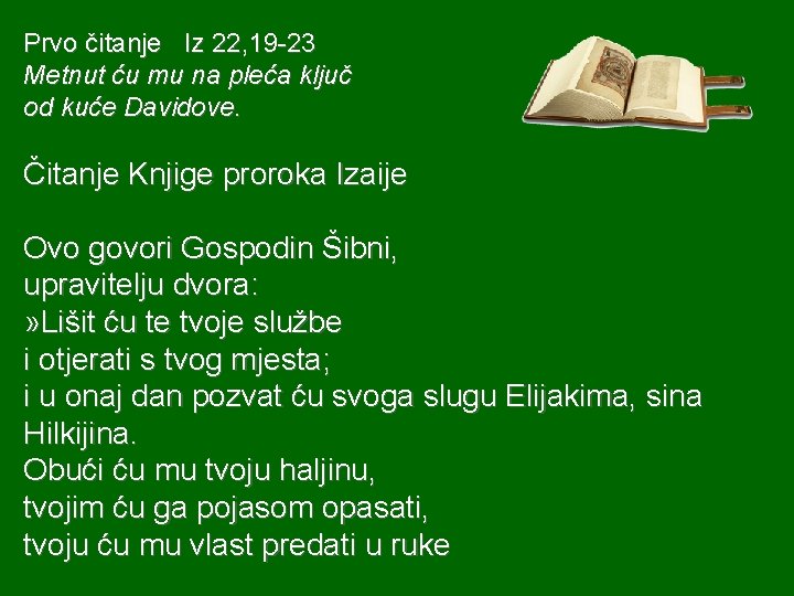 Prvo čitanje Iz 22, 19 -23 Metnut ću mu na pleća ključ od kuće