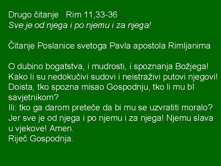 Drugo čitanje Rim 11, 33 -36 Sve je od njega i po njemu i