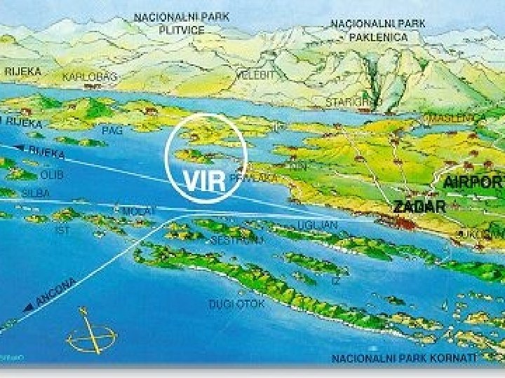 O otoku Viru… • općina Vir i istoimeni otok smješteni su u Zadarskoj županiji