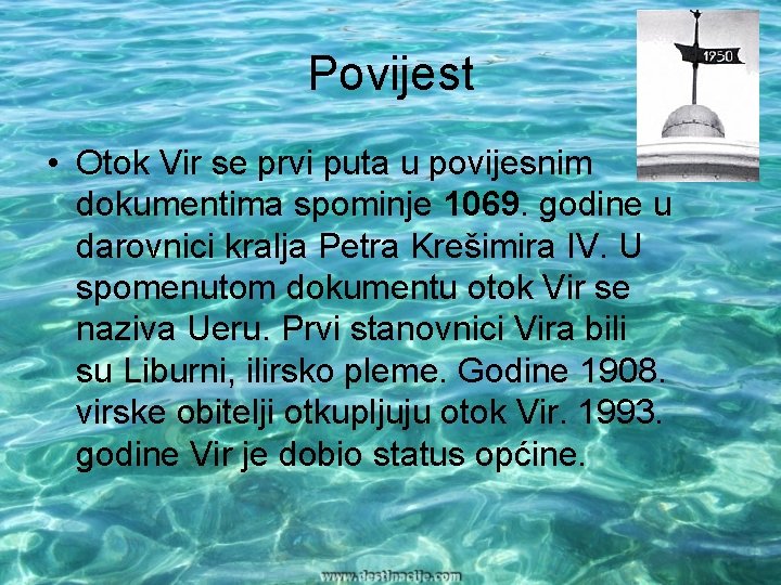 Povijest • Otok Vir se prvi puta u povijesnim dokumentima spominje 1069. godine u