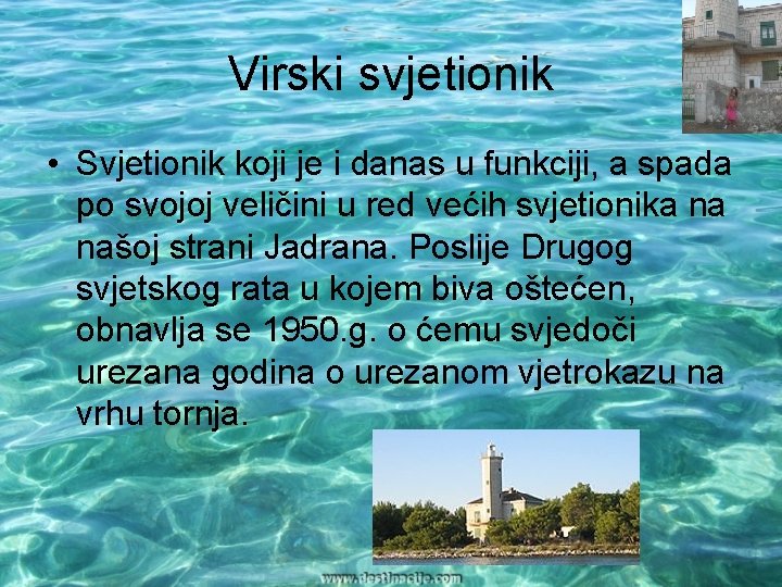 Virski svjetionik • Svjetionik koji je i danas u funkciji, a spada po svojoj