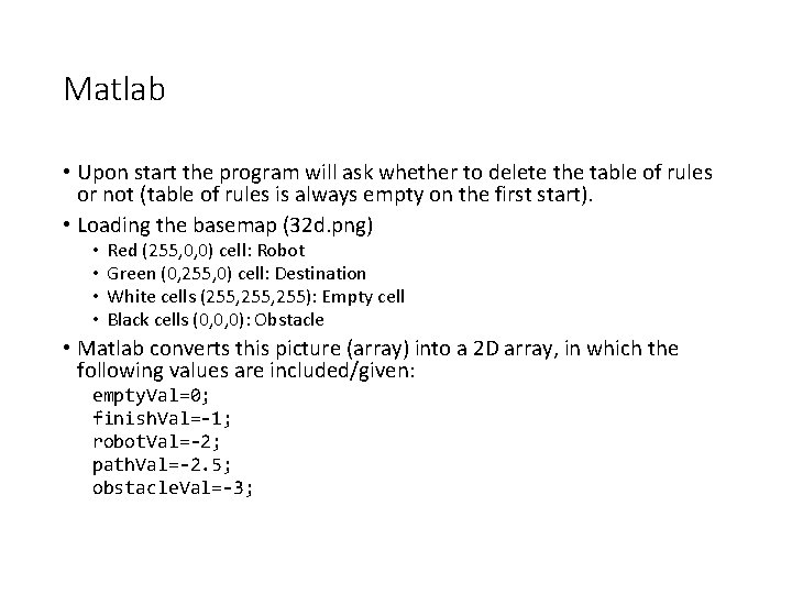 Matlab • Upon start the program will ask whether to delete the table of