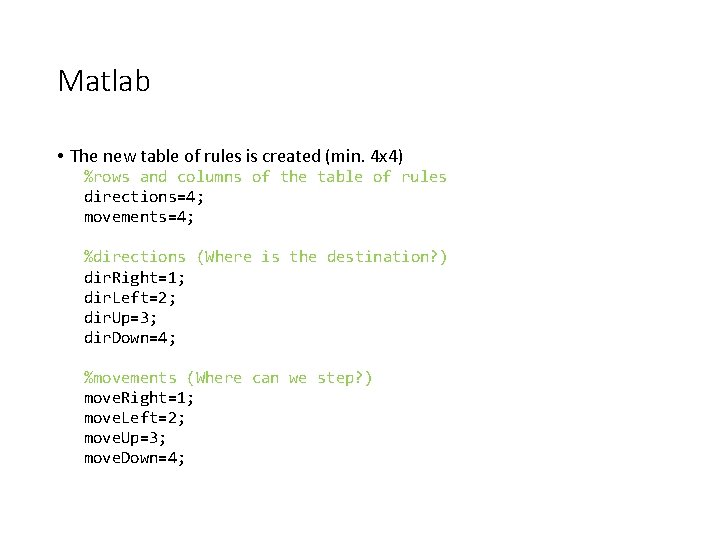 Matlab • The new table of rules is created (min. 4 x 4) %rows