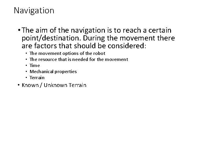 Navigation • The aim of the navigation is to reach a certain point/destination. During