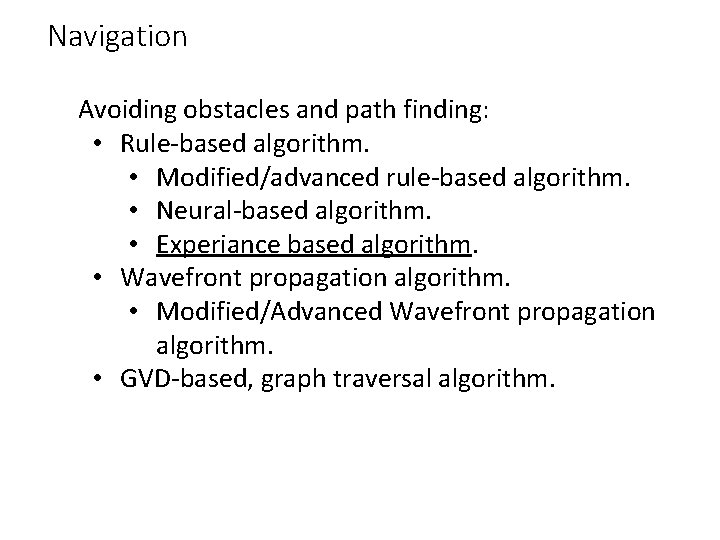 Navigation Avoiding obstacles and path finding: • Rule-based algorithm. • Modified/advanced rule-based algorithm. •