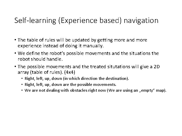 Self-learning (Experience based) navigation • The table of rules will be updated by getting