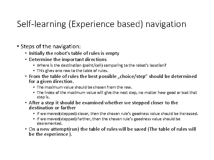 Self-learning (Experience based) navigation • Steps of the navigation: • Initially the robot’s table