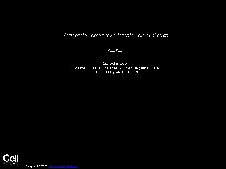 Vertebrate versus invertebrate neural circuits Paul Katz Current Biology Volume 23 Issue 12 Pages