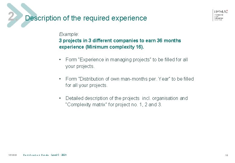 2. Description of the required experience Example: 3 projects in 3 different companies to