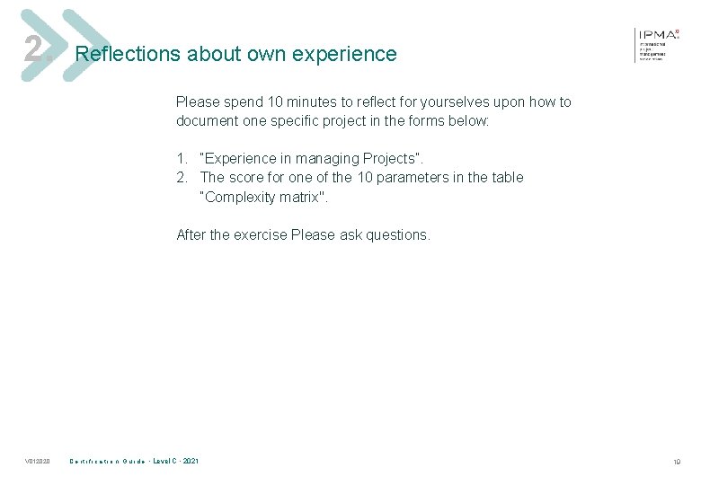 2. Reflections about own experience Please spend 10 minutes to reflect for yourselves upon