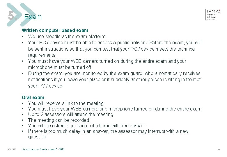 5. Exam Written computer based exam • We use Moodle as the exam platform