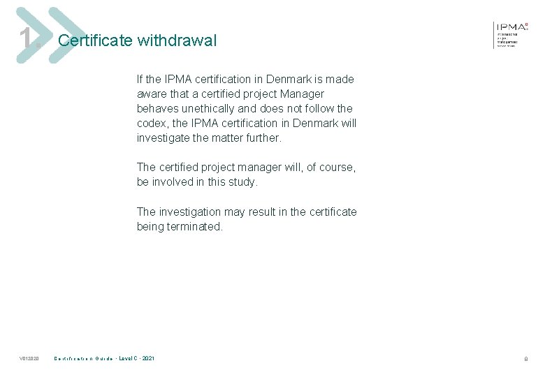 1. Certificate withdrawal If the IPMA certification in Denmark is made aware that a