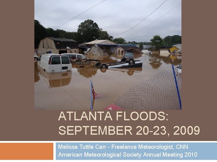 ATLANTA FLOODS: SEPTEMBER 20 -23, 2009 Melissa Tuttle Carr - Freelance Meteorologist, CNN American