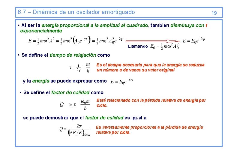 6. 7 – Dinámica de un oscilador amortiguado • Al ser la energía proporcional