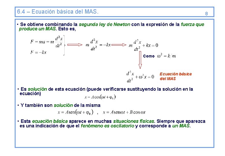 6. 4 – Ecuación básica del MAS. 8 • Se obtiene combinando la segunda