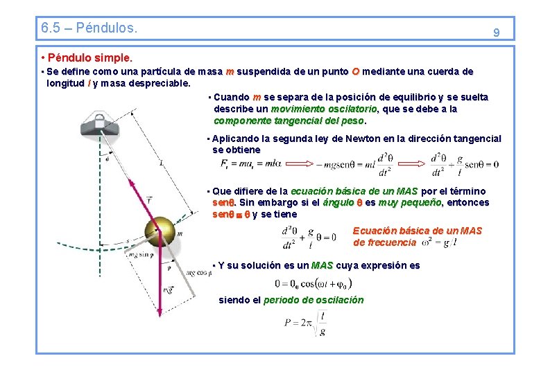 6. 5 – Péndulos. 9 • Péndulo simple. • Se define como una partícula