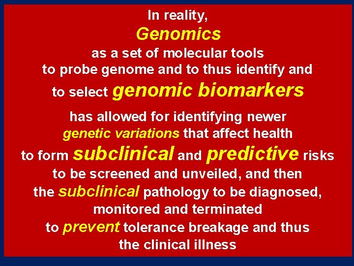 In reality, Genomics as a set of molecular tools to probe genome and to In reality, Genomics as a set of molecular tools to probe genome and to