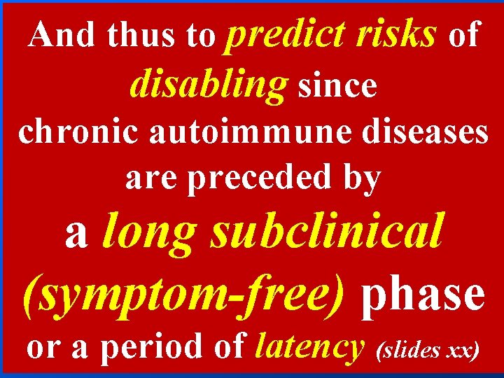And thus to predict risks of disabling since chronic autoimmune diseases are preceded by And thus to predict risks of disabling since chronic autoimmune diseases are preceded by