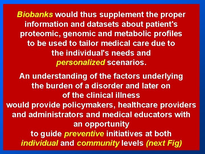 Biobanks would thus supplement the proper information and datasets about patient's proteomic, genomic and Biobanks would thus supplement the proper information and datasets about patient's proteomic, genomic and