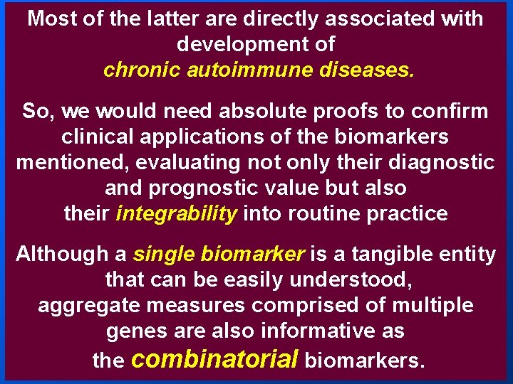 Most of the latter are directly associated with development of chronic autoimmune diseases. So, Most of the latter are directly associated with development of chronic autoimmune diseases. So,