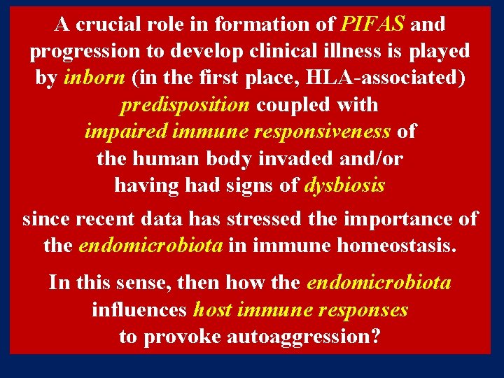 A crucial role in formation of PIFAS and progression to develop clinical illness is A crucial role in formation of PIFAS and progression to develop clinical illness is