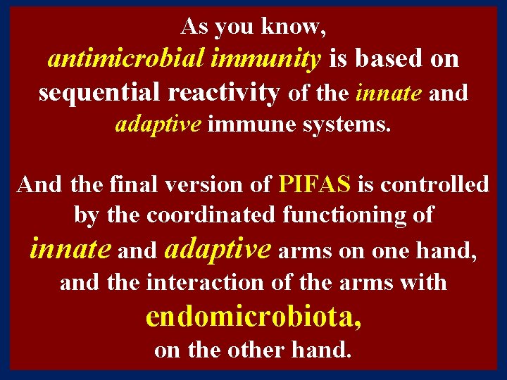 As you know, antimicrobial immunity is based on sequential reactivity of the innate and As you know, antimicrobial immunity is based on sequential reactivity of the innate and