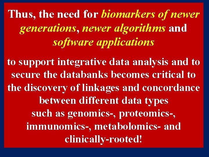 Thus, the need for biomarkers of newer generations, newer algorithms and software applications to Thus, the need for biomarkers of newer generations, newer algorithms and software applications to