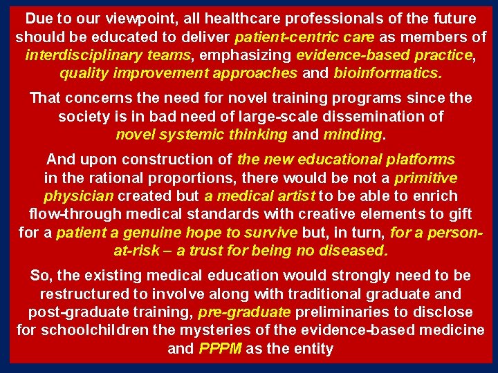Due to our viewpoint, all healthcare professionals of the future should be educated to Due to our viewpoint, all healthcare professionals of the future should be educated to