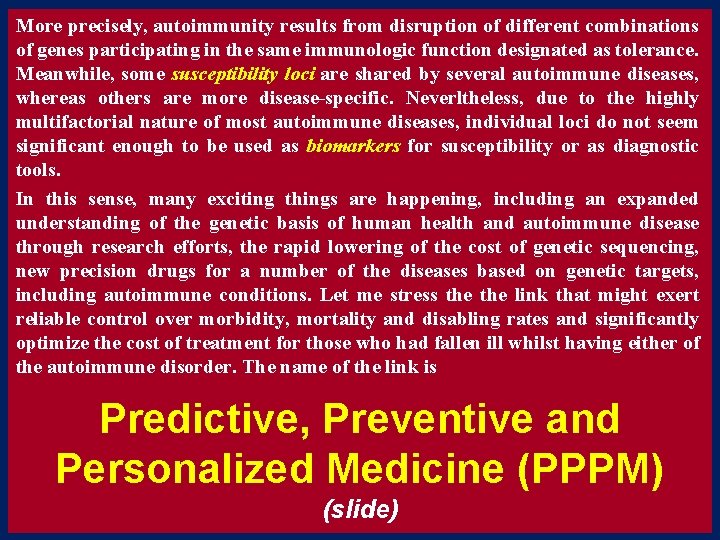 More precisely, autoimmunity results from disruption of different combinations of genes participating in the More precisely, autoimmunity results from disruption of different combinations of genes participating in the