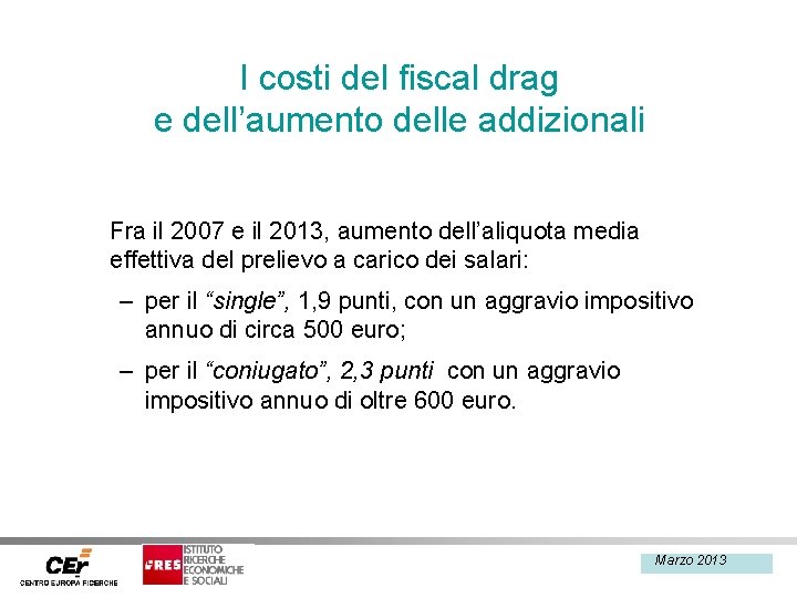 I costi del fiscal drag e dell’aumento delle addizionali Fra il 2007 e il