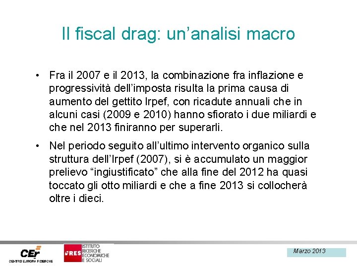 Il fiscal drag: un’analisi macro • Fra il 2007 e il 2013, la combinazione