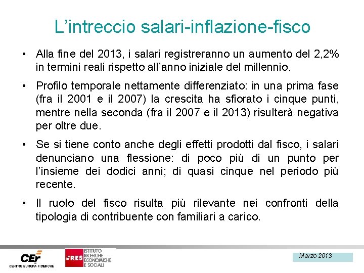 L’intreccio salari-inflazione-fisco • Alla fine del 2013, i salari registreranno un aumento del 2,