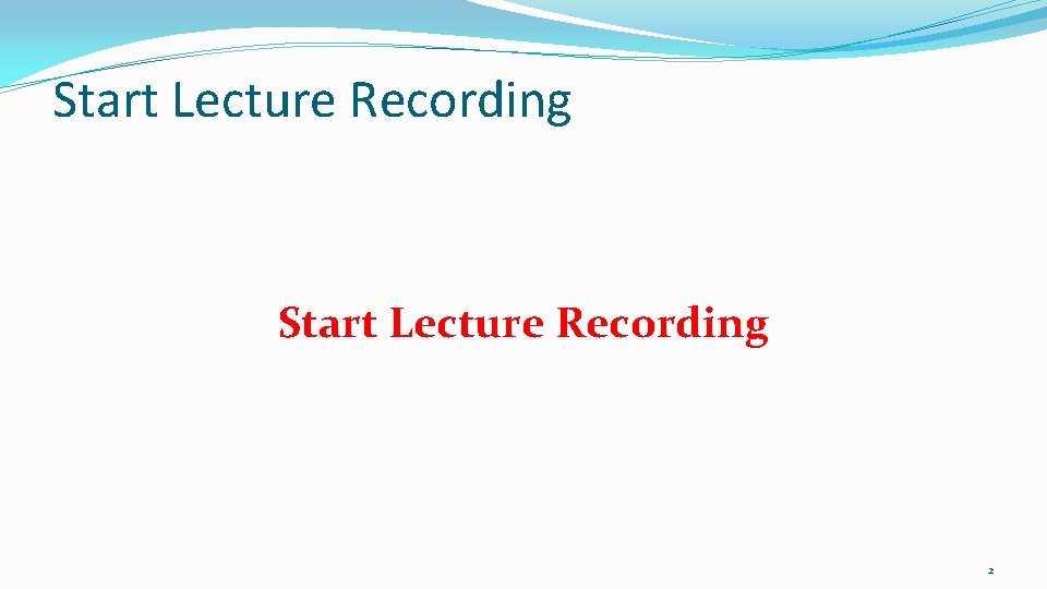 Start Lecture Recording 2 