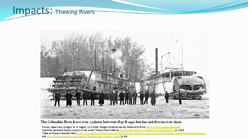 Impacts: Thawing Rivers The Columbia River froze over 23 times between 1830 & 1930