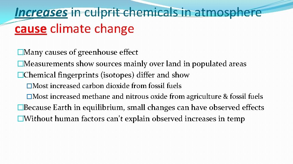 Increases in culprit chemicals in atmosphere cause climate change �Many causes of greenhouse effect