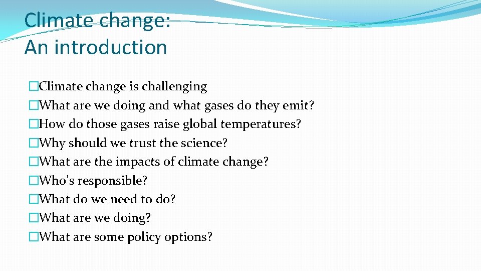 Climate change: An introduction �Climate change is challenging �What are we doing and what