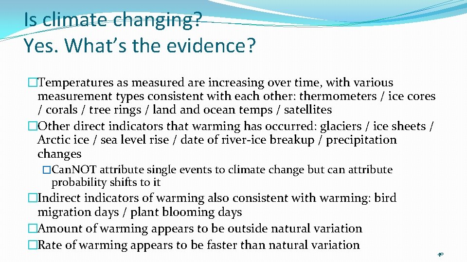 Is climate changing? Yes. What’s the evidence? �Temperatures as measured are increasing over time,