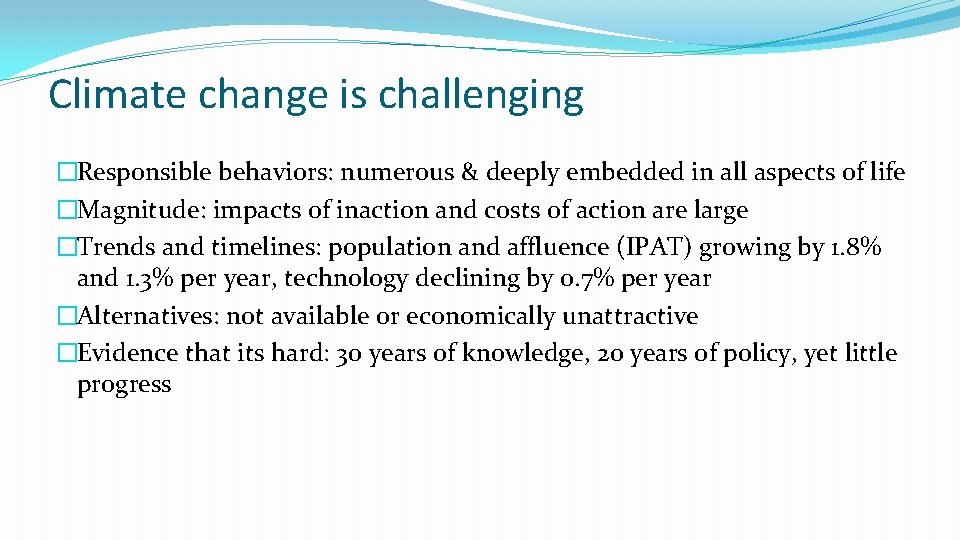 Climate change is challenging �Responsible behaviors: numerous & deeply embedded in all aspects of