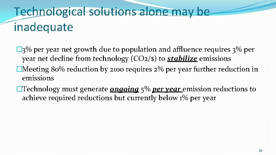 Technological solutions alone may be inadequate � 3% per year net growth due to