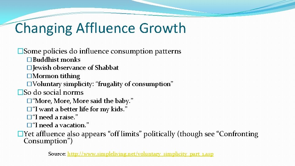 Changing Affluence Growth �Some policies do influence consumption patterns �Buddhist monks �Jewish observance of