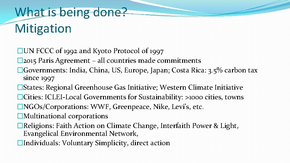 What is being done? Mitigation �UN FCCC of 1992 and Kyoto Protocol of 1997