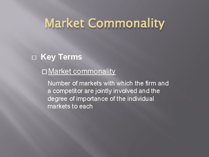 Market Commonality � Key Terms � Market commonality Number of markets with which the