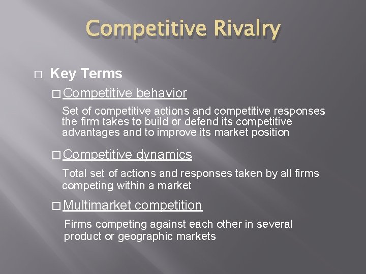 Competitive Rivalry � Key Terms � Competitive behavior Set of competitive actions and competitive