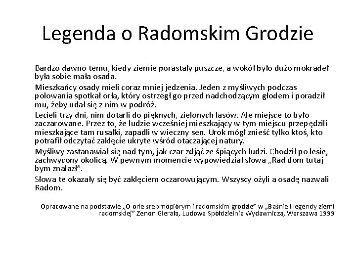 Legenda o Radomskim Grodzie Bardzo dawno temu, kiedy ziemie porastały puszcze, a wokół było