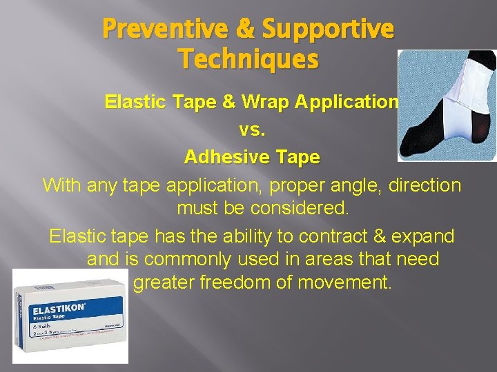 Preventive & Supportive Techniques Elastic Tape & Wrap Application vs. Adhesive Tape With any Preventive & Supportive Techniques Elastic Tape & Wrap Application vs. Adhesive Tape With any