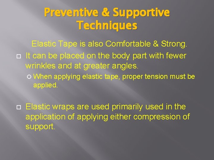 Preventive & Supportive Techniques Elastic Tape is also Comfortable & Strong. It can be Preventive & Supportive Techniques Elastic Tape is also Comfortable & Strong. It can be