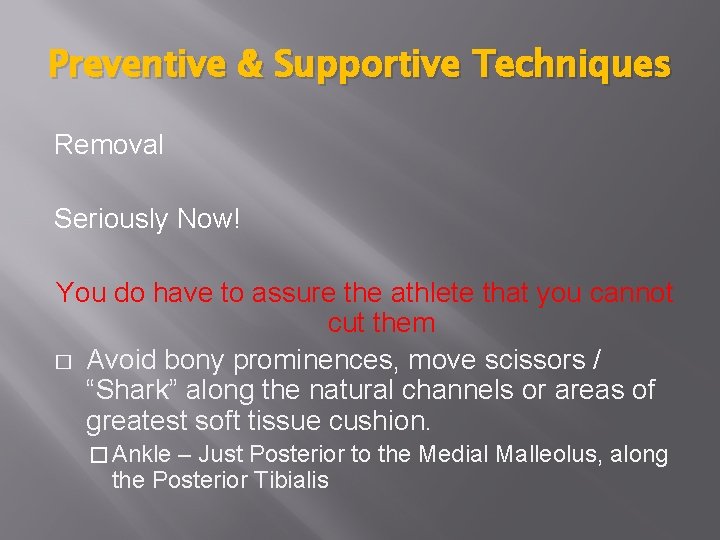 Preventive & Supportive Techniques Removal Seriously Now! You do have to assure the athlete Preventive & Supportive Techniques Removal Seriously Now! You do have to assure the athlete