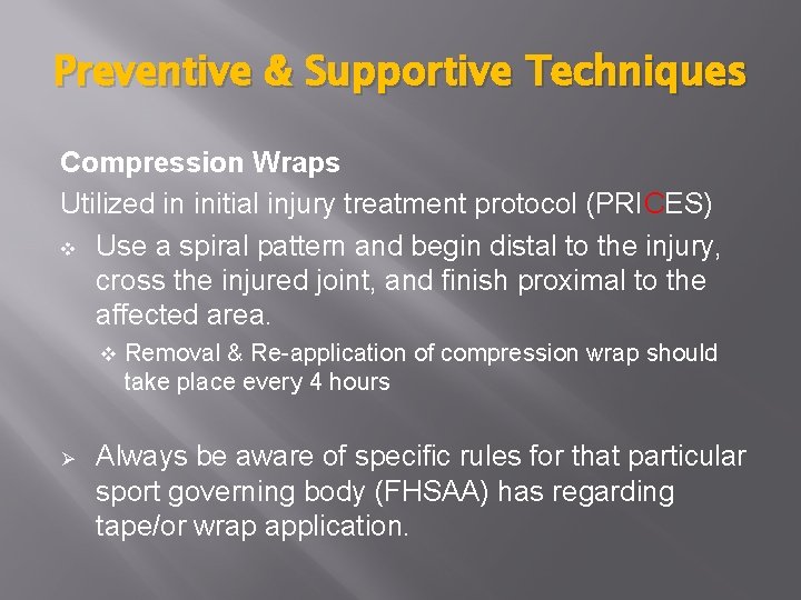 Preventive & Supportive Techniques Compression Wraps Utilized in initial injury treatment protocol (PRICES) v Preventive & Supportive Techniques Compression Wraps Utilized in initial injury treatment protocol (PRICES) v