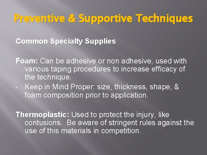 Preventive & Supportive Techniques Common Specialty Supplies Foam: Can be adhesive or non adhesive, Preventive & Supportive Techniques Common Specialty Supplies Foam: Can be adhesive or non adhesive,